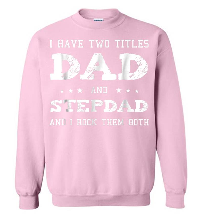 Inktee Store - Best Dad And Stepdad Shirt Cute Fathers Day Gift From Wife Sweatshirt Image