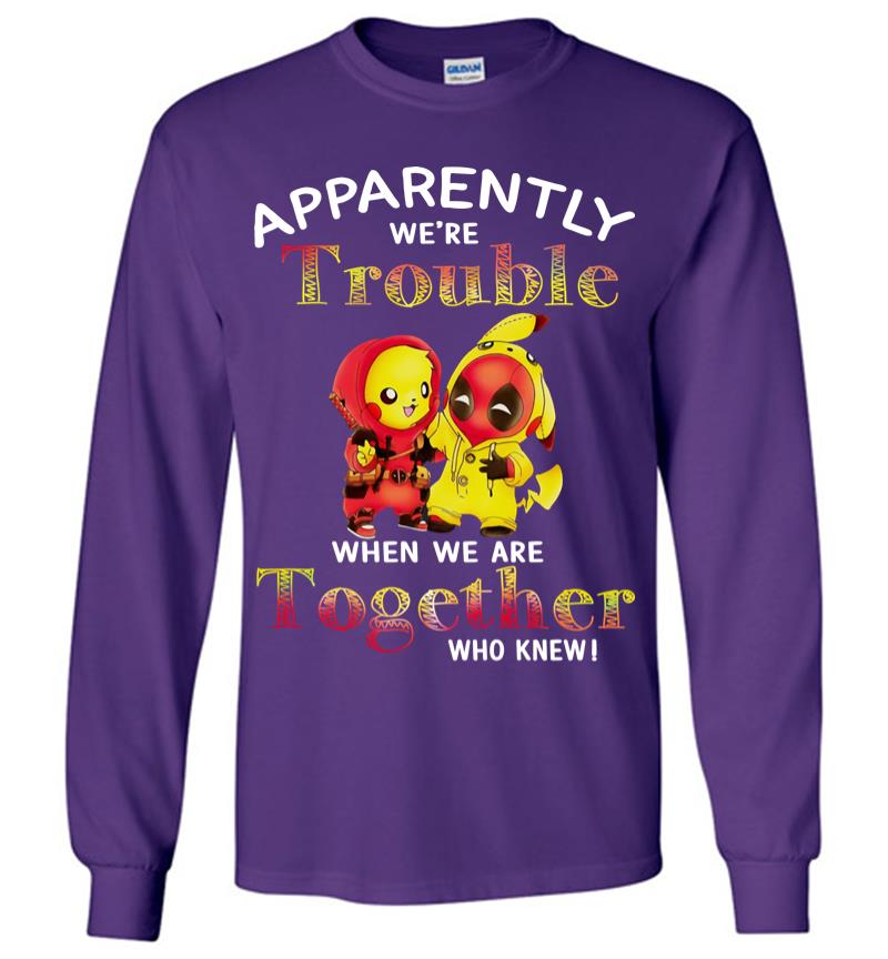 Inktee Store - Pikachu And Deadpool Apparently We'Re Who Knew Long Sleeve T-Shirt Image