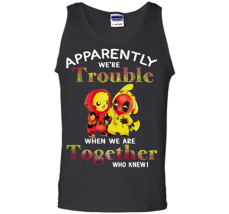 Pikachu And Deadpool Apparently We'Re Who Knew Men Tank Top