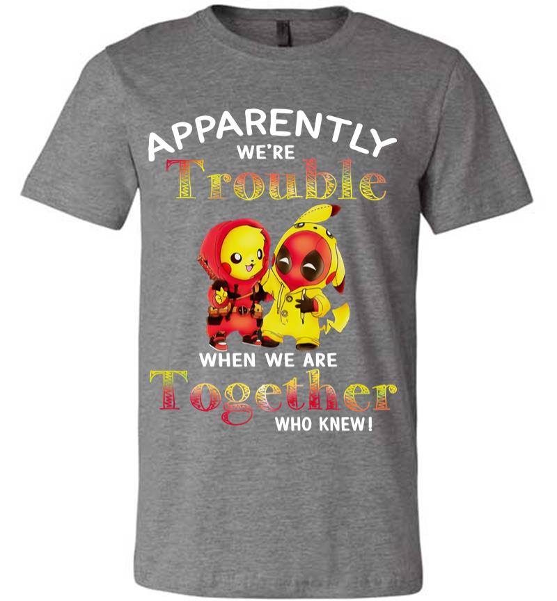 Inktee Store - Pikachu And Deadpool Apparently We'Re Who Knew Premium T-Shirt Image