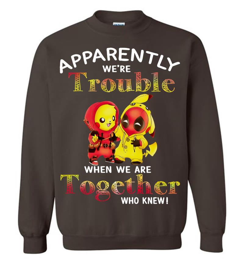 Inktee Store - Pikachu And Deadpool Apparently We'Re Who Knew Sweatshirt Image