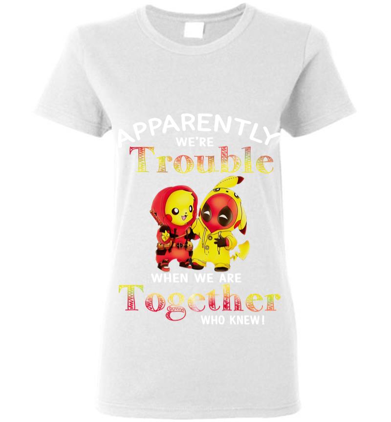 Inktee Store - Pikachu And Deadpool Apparently We'Re Who Knew Women T-Shirt Image