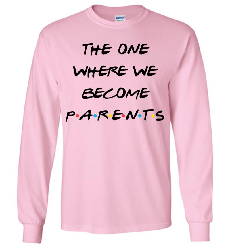 Inktee Store - The One Where We Become Parents Long Sleeve T-Shirt Image