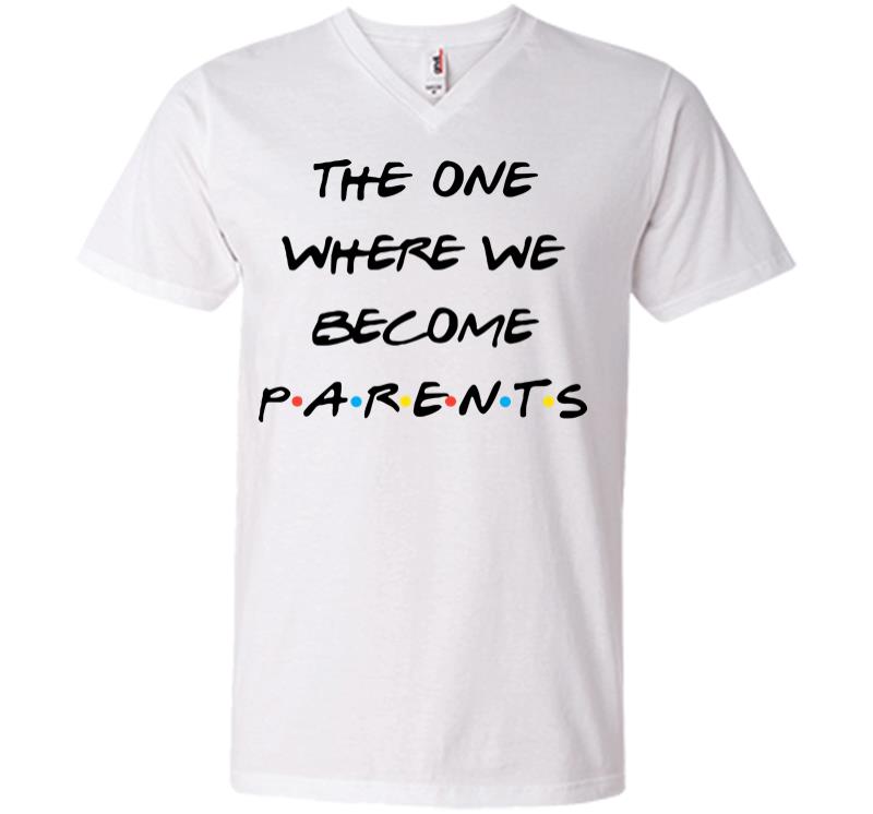 The One Where We Become Parents V-Neck T-Shirt
