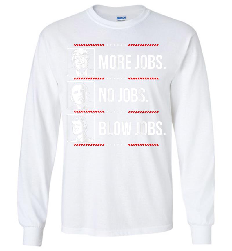 Inktee Store - Trump More Jobs Obama No Jobs Bill Cinton B Jobs Trump 2020 Long Sleeve T-Shirt Image