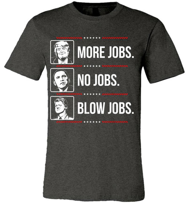 Inktee Store - Trump More Jobs Obama No Jobs Bill Cinton B Jobs Trump 2020 Premium T-Shirt Image