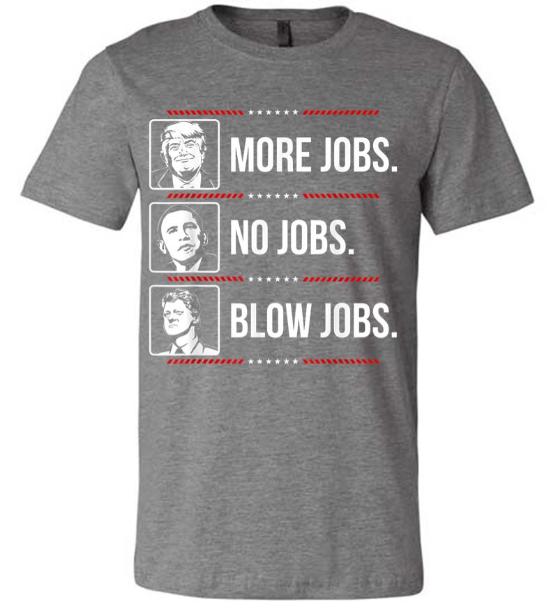 Inktee Store - Trump More Jobs Obama No Jobs Bill Cinton B Jobs Trump 2020 Premium T-Shirt Image