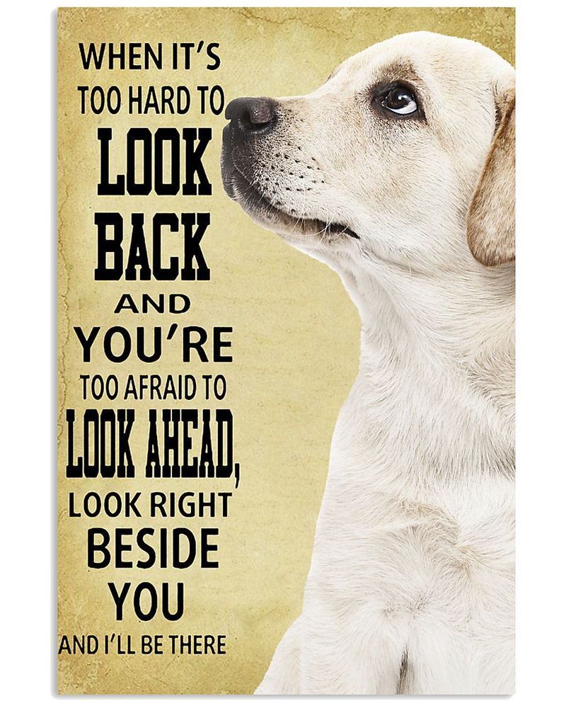 Labrador Retriever Look Right Beside You And I'Ll Unframed , Wrapped Frame Canvas Wall Decor, Dog , Animal Poster