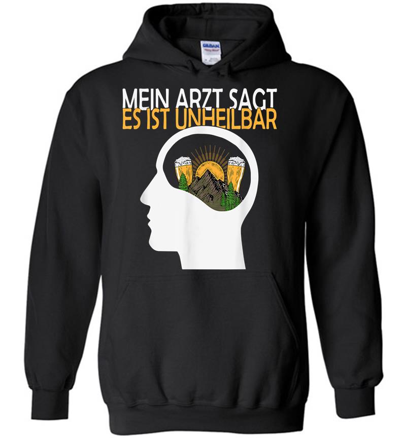 Der Arzt Sagt Es Ist Unheilbar Berge Bier Geschenk Hoodies