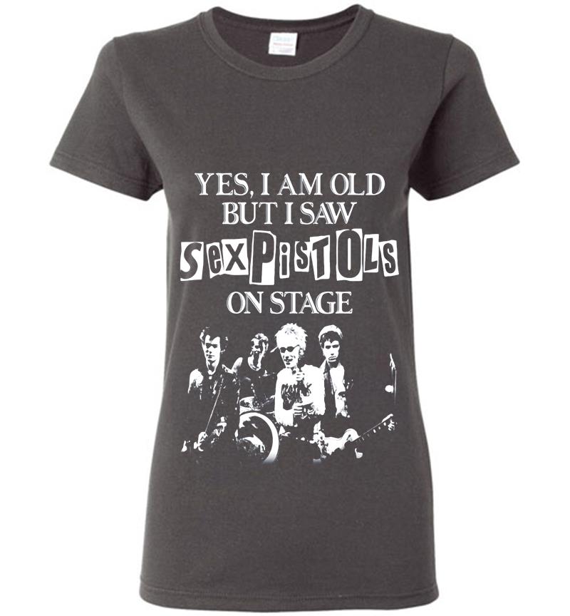 Yes I Am Old But I Saw Sex Pistols Punk Rock On Stage Womens T Shirt