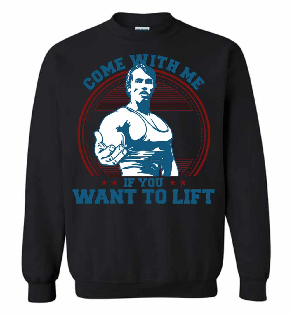 Come With Me If You Want To Lift Sweatshirt