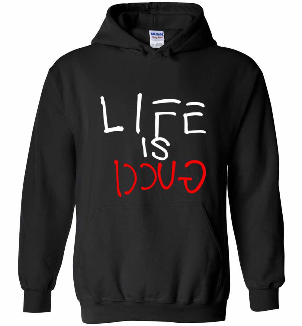 life is gucci sweatshirt
