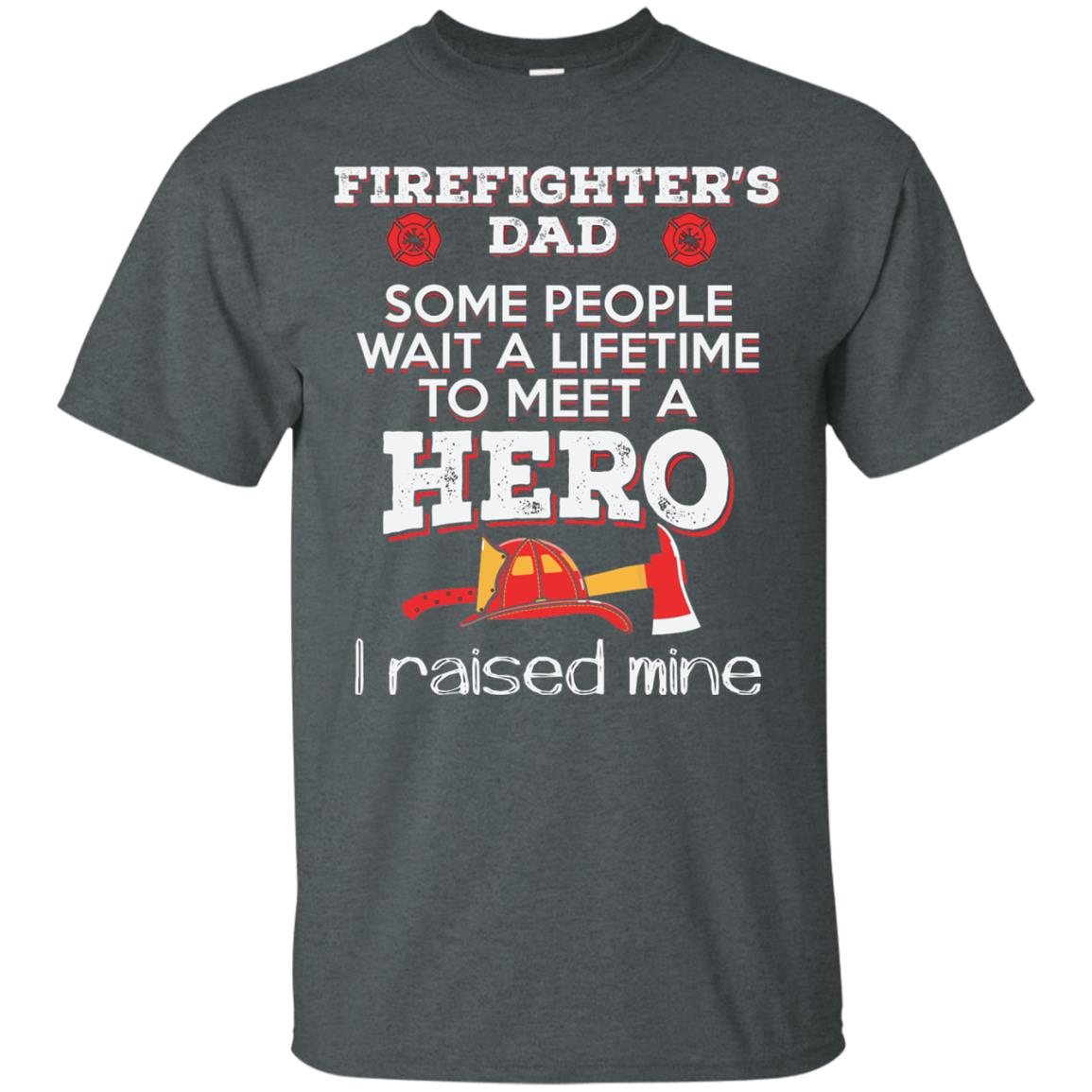 Raised My Hero Firefighters Dad T Firefighting Men’s T-Shirt