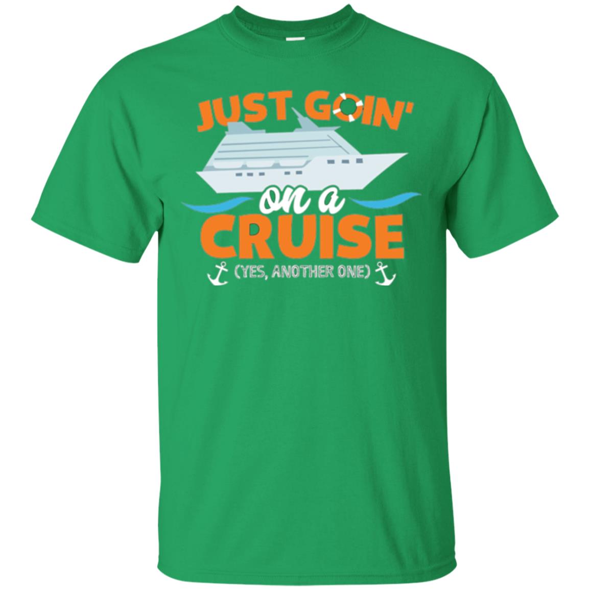 Just Goin On A Cruise - Yes Another Onecruising Men’s T-Shirt