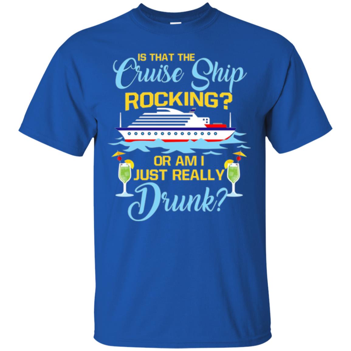 Funny Cruise Ship Rocking Just Drunk Cruise Vacation Men’s T-Shirt ...
