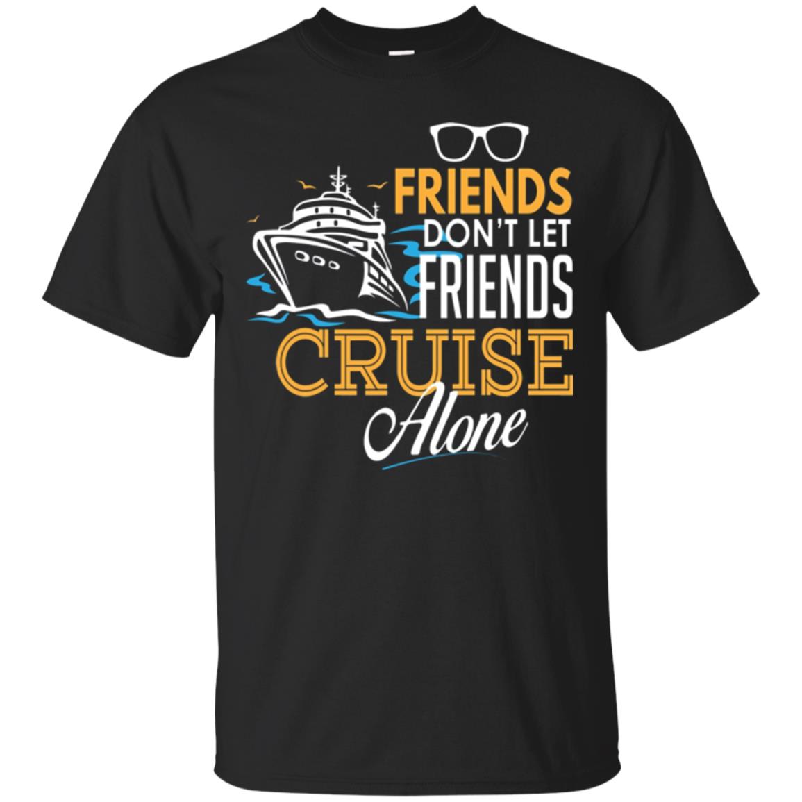 Friends Dont Let Friends Cruise Alone Men’s T-Shirt - InkTee Store
