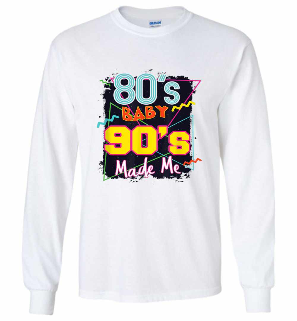 80s baby 90s made me t shirt