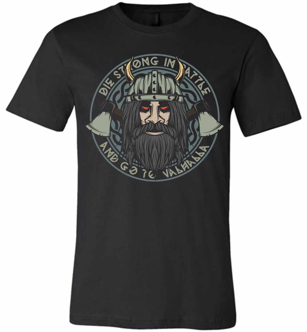 Die Strong In Battle And Go To Valhalla Premium T-shirt