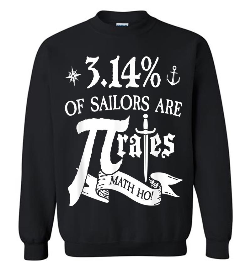 3.14% Of Sailors Are Pirates Funny Math Geek Pi Day Sweatshirt