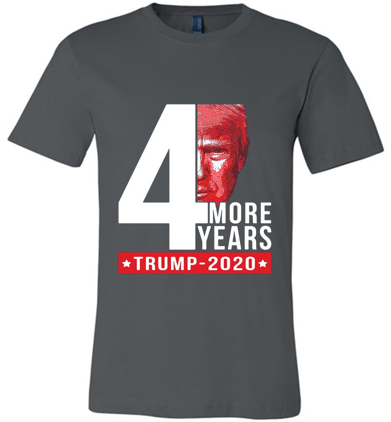 4th More Years Trump 2020 Premium T-shirt