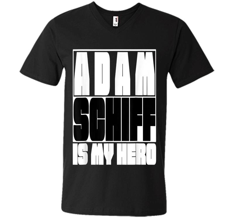 Adam Schiff Is My Hero V-neck T-shirt