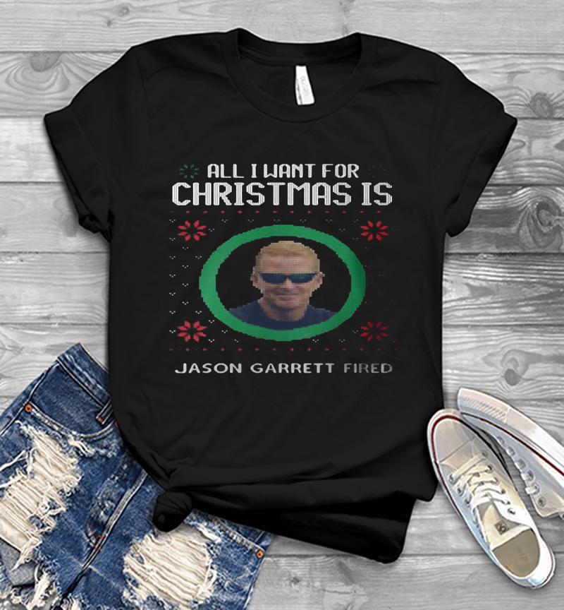 All I Want For Christmas Is Jason Garrett Fried Mens T-shirt