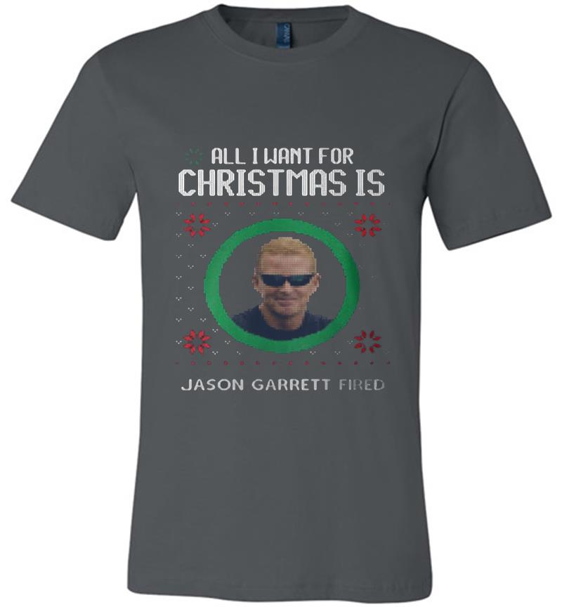 All I Want For Christmas Is Jason Garrett Fried Premium T-shirt