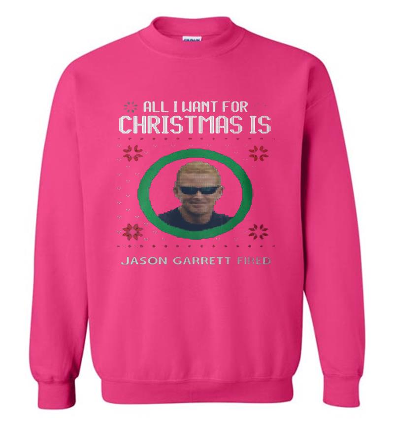 Inktee Store - All I Want For Christmas Is Jason Garrett Fried Sweatshirt Image