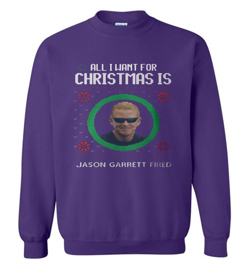 Inktee Store - All I Want For Christmas Is Jason Garrett Fried Sweatshirt Image