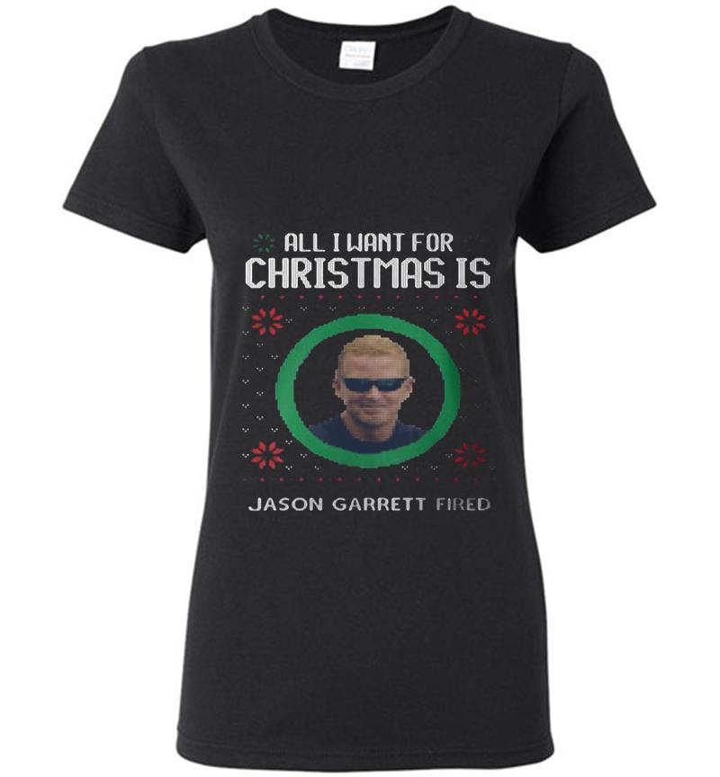 All I Want For Christmas Is Jason Garrett Fried Womens T-Shirt