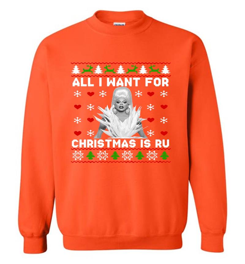 Inktee Store - All I Want For Christmas Is Rupaul’s Drag Race Sweatshirt Image