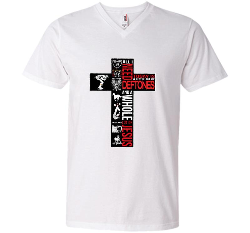 Inktee Store - All In Need Today A Little A Bit Of Deftones And A Whole Lot Of Jesus V-Neck T-Shirt Image