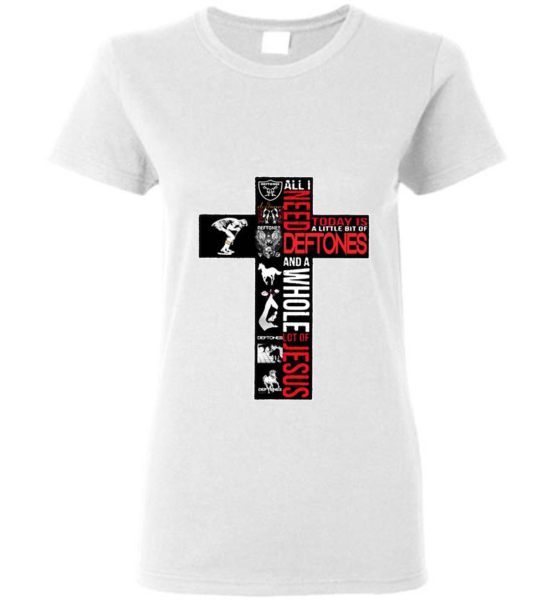 Inktee Store - All In Need Today A Little A Bit Of Deftones And A Whole Lot Of Jesus Womens T-Shirt Image