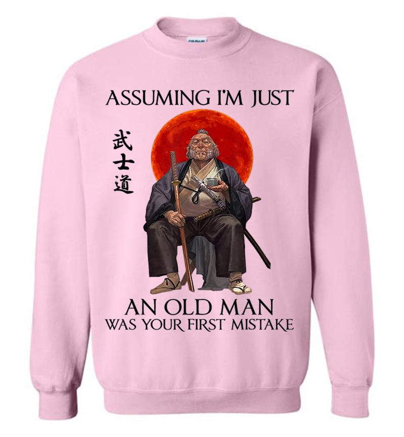 Inktee Store - Assuming I'M Just An Old Man Was Your First Mistake Sweatshirt Image