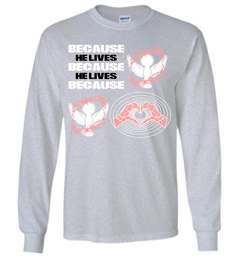 Inktee Store - Because He Lives Long Sleeve T-Shirt Image