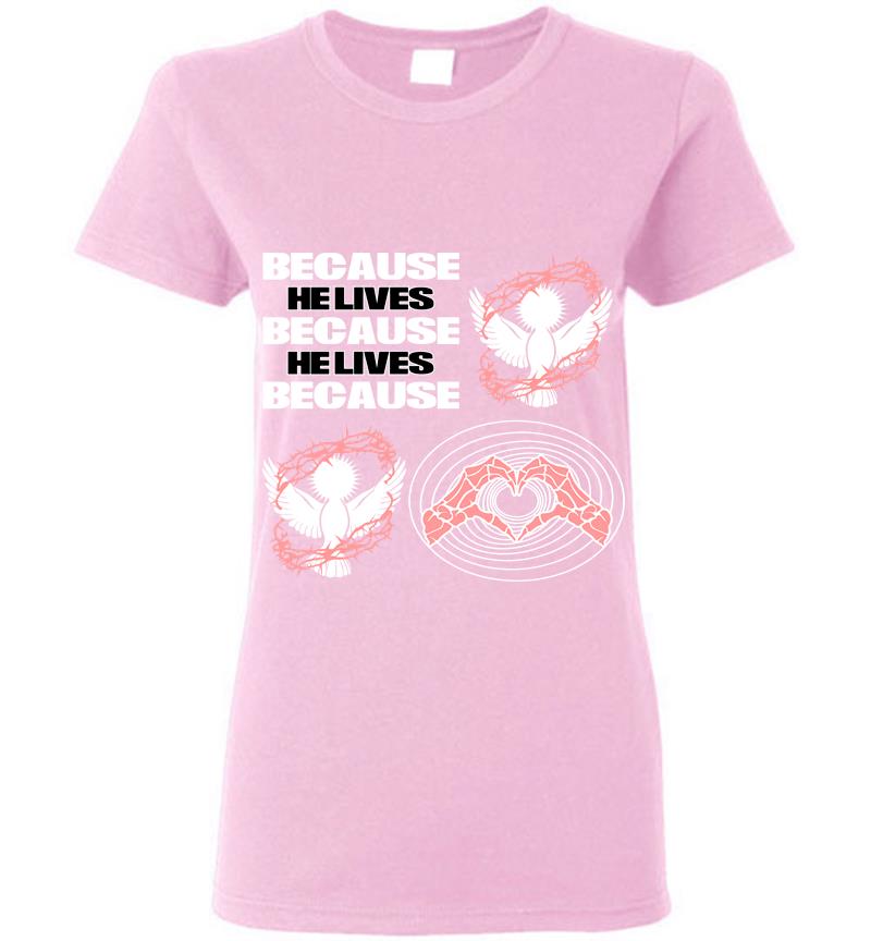 Inktee Store - Because He Lives Women T-Shirt Image
