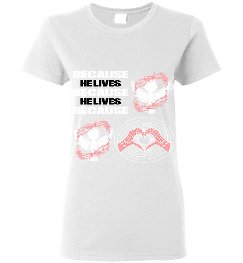 Inktee Store - Because He Lives Women T-Shirt Image