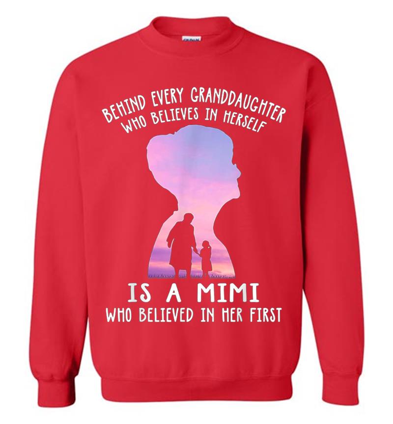 Inktee Store - Behind Every Granddaughter Who Believes In Herself Is A Mimi Sweatshirt Image