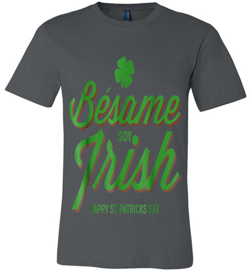 Besame Soy Irish Kiss Me In Spanish St. Patricks Day Premium T-Shirt