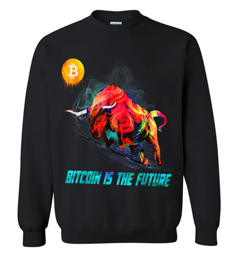 Bitcoin Bitcoin Is The Future Krypto Design Btc Sweatshirt