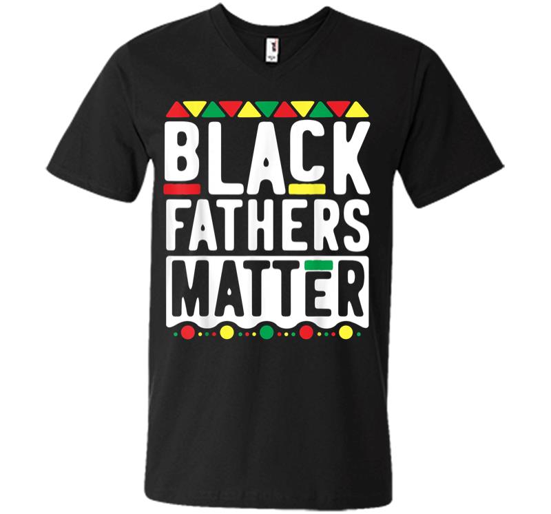 Black Fathers Matter For Men Dad History Month V-neck T-shirt