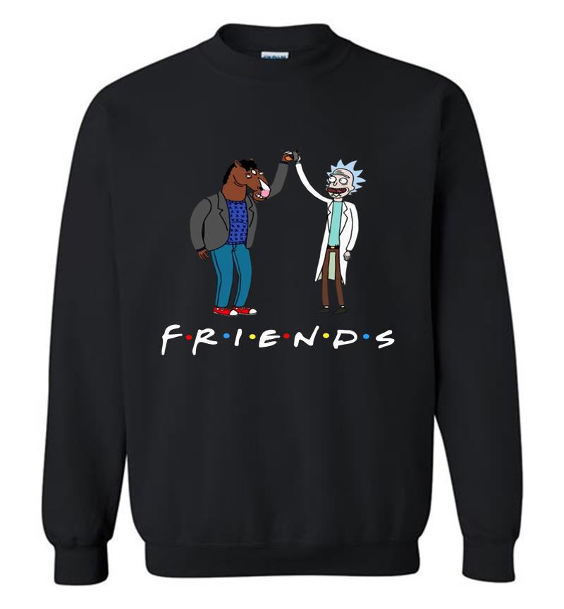 Bojack Horseman And Rick Morty Is Friends Tv Show Sweatshirt