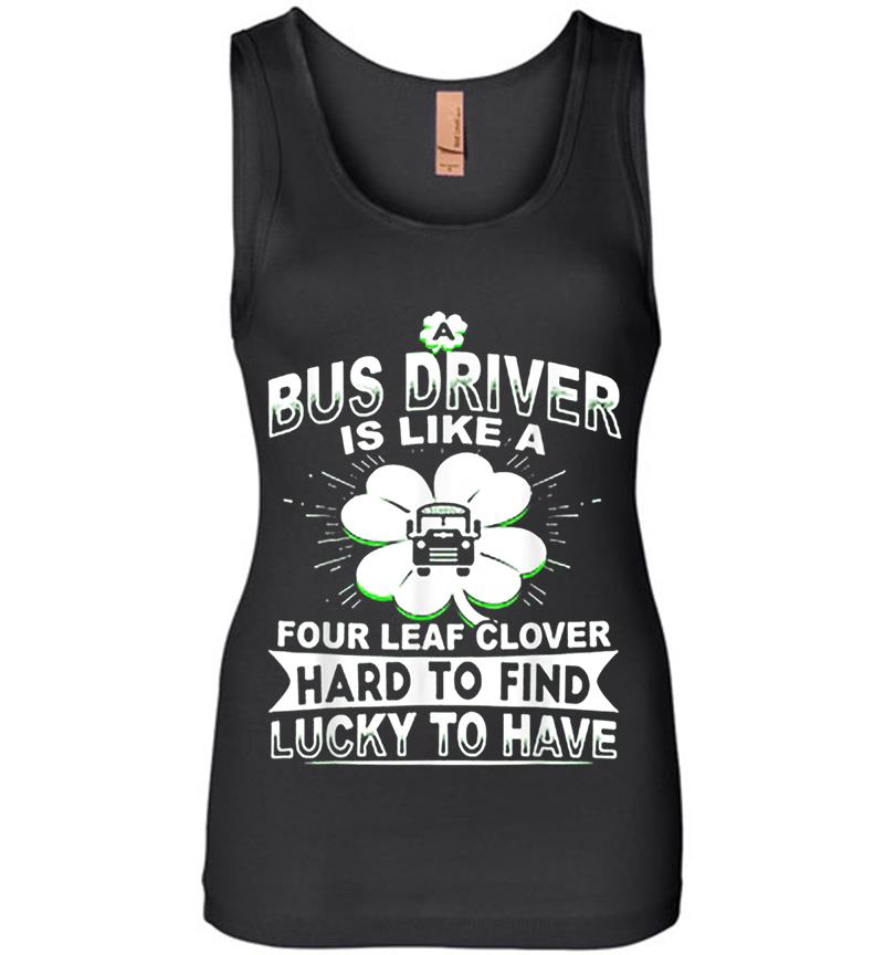 Bus Driver Is Like A Four Leaf Clover Hard To Find Lucky Womens Jersey Tank Top