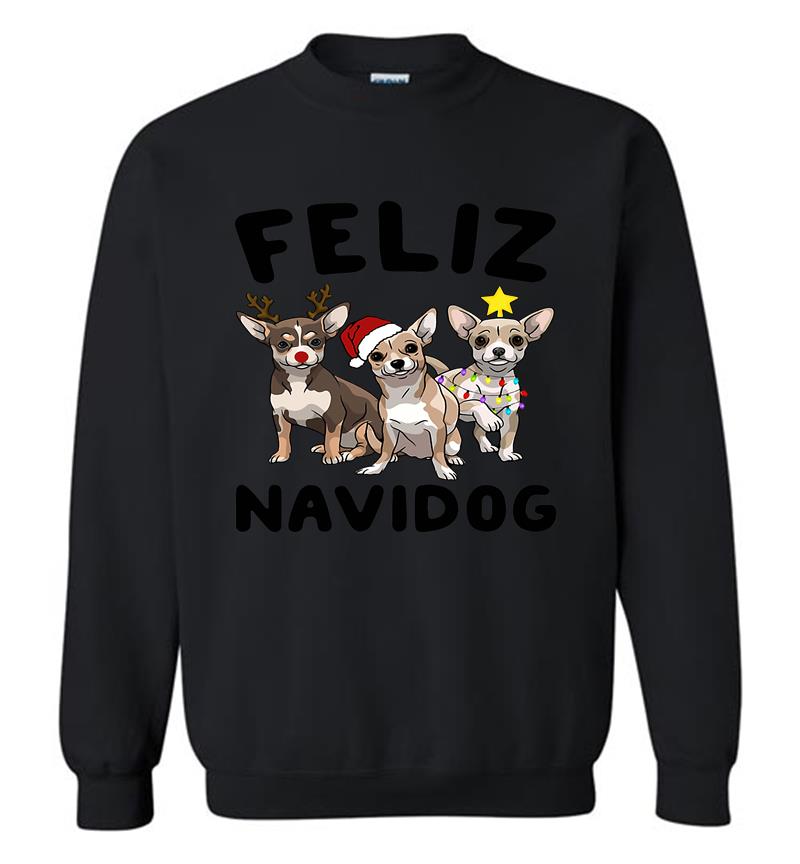 Chihuahua Feliz Navidog Christmas Sweatshirt