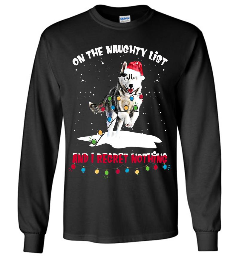 Christmas Wolf Santa On The Naughty List And I Regret Nothing Long Sleeve T-Shirt