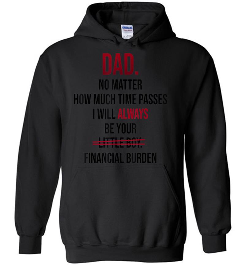 Dad No Matter How Much Time Passes I Always Be Little Boy Hoodies