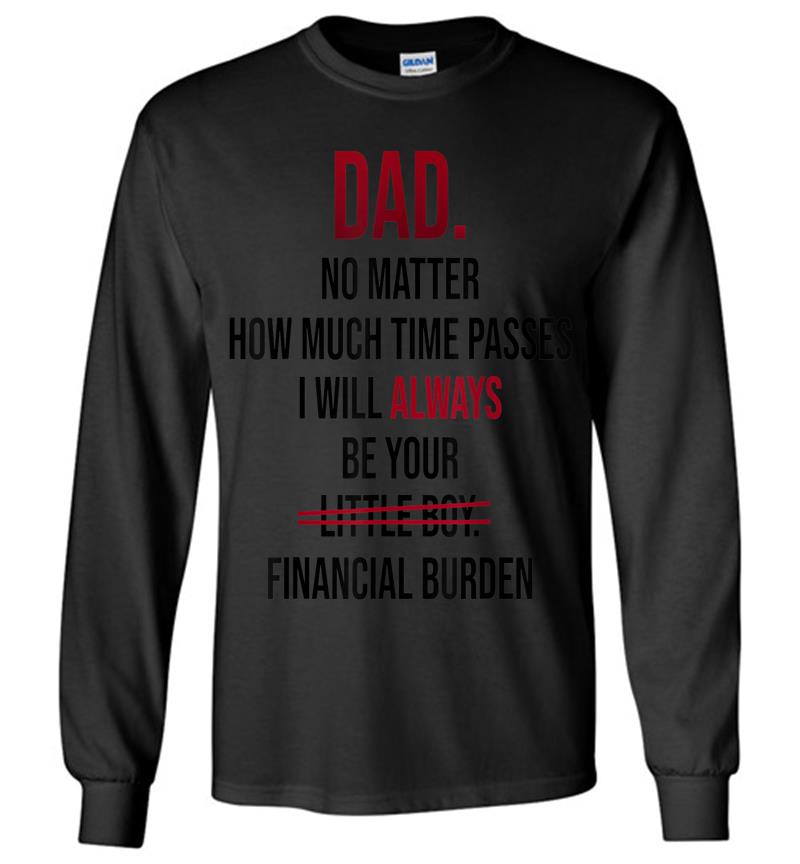 Dad No Matter How Much Time Passes I Always Be Little Boy Long Sleeve T-Shirt