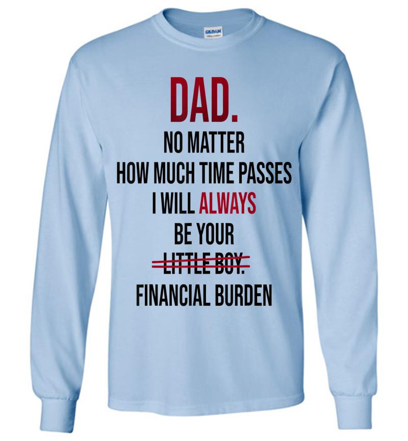 Inktee Store - Dad No Matter How Much Time Passes I Always Be Little Boy Long Sleeve T-Shirt Image