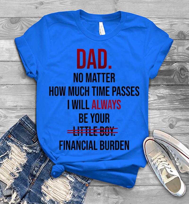 Inktee Store - Dad No Matter How Much Time Passes I Always Be Little Boy Mens T-Shirt Image
