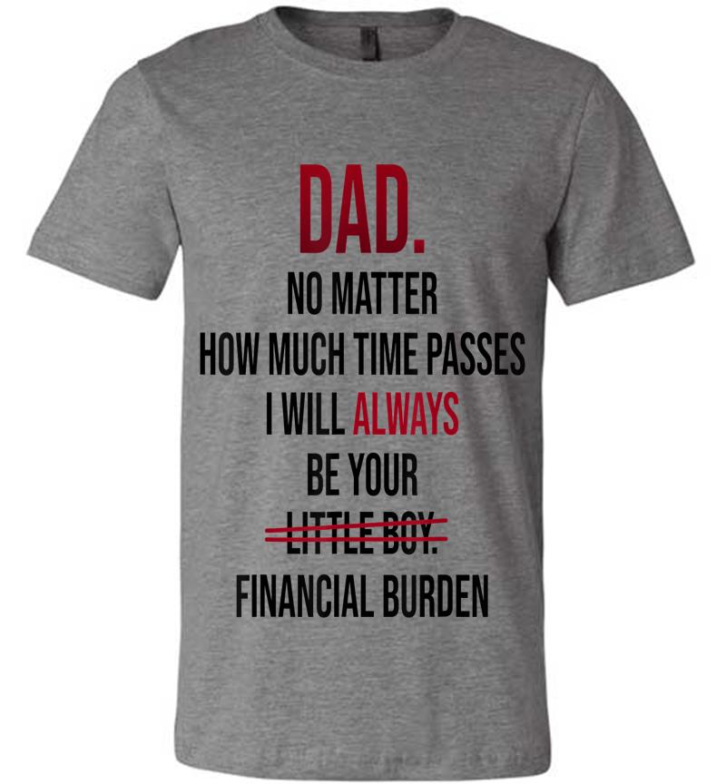 Inktee Store - Dad No Matter How Much Time Passes I Always Be Little Boy Premium T-Shirt Image